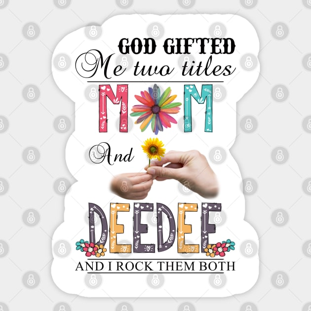 Vintage God Gifted Me Two Titles Mom And Deedee Wildflower Hands Sunflower Happy Mothers Day Sticker by KIMIKA